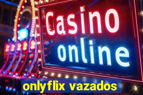 onlyflix vazados